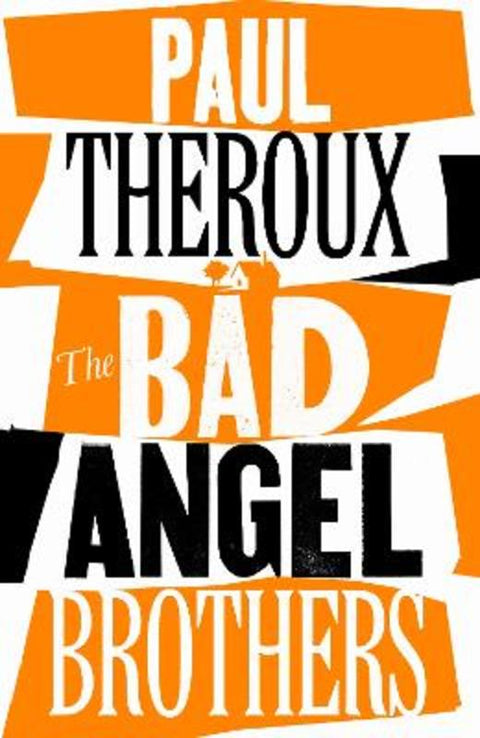 The Bad Angel Brothers by Paul Theroux - 9780241567746
