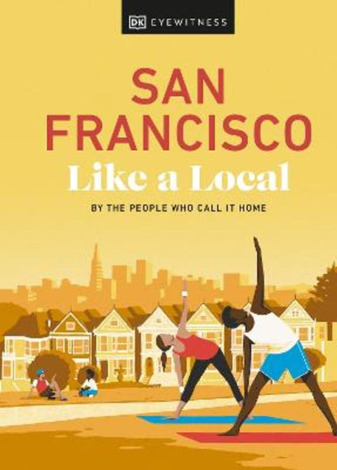 San Francisco Like a Local by DK Travel - 9780241569054