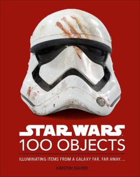 Star Wars 100 Objects by Kristin Baver - 9780241580219