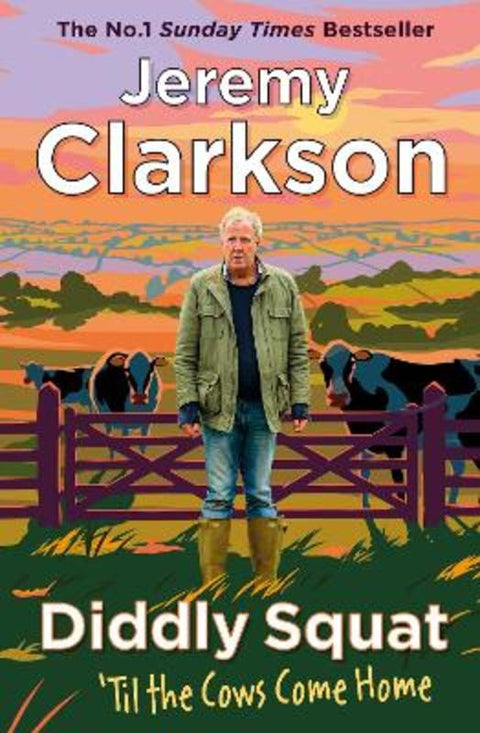 Diddly Squat: 'Til The Cows Come Home by Jeremy Clarkson - 9780241609538