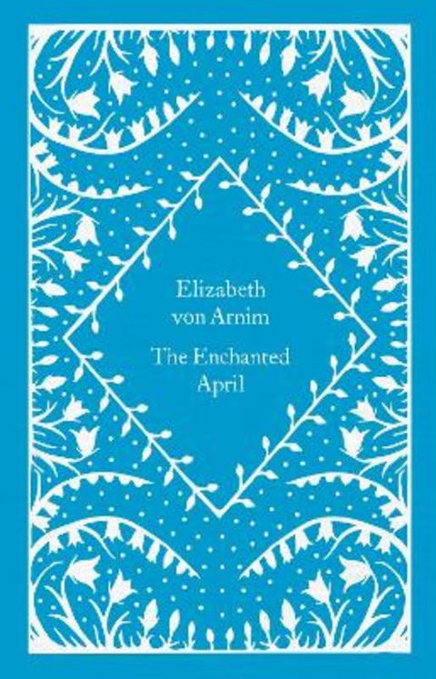 The Enchanted April by Elizabeth von Arnim - 9780241619742