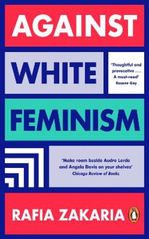 Against White Feminism by Rafia Zakaria - 9780241989319