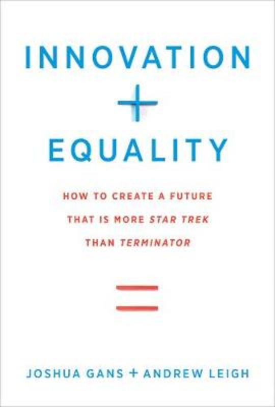 Innovation + Equality by Joshua Gans (University of Toronto) - 9780262043229