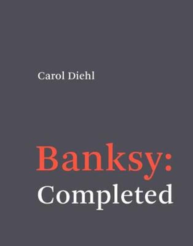 Banksy: Completed by Carol Diehl - 9780262046244
