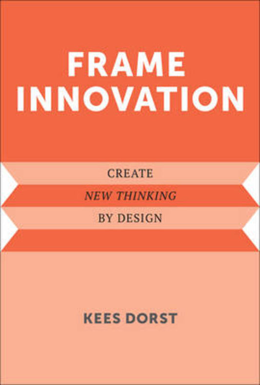 Frame Innovation by Kees Dorst (University of Technology, Sydney) - 9780262324311