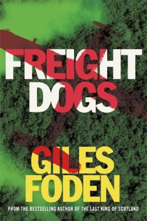 Freight Dogs by Giles Foden - 9780297609100