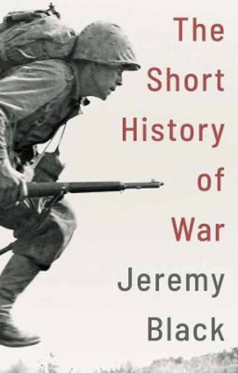 A Short History of War by Jeremy Black - 9780300256512