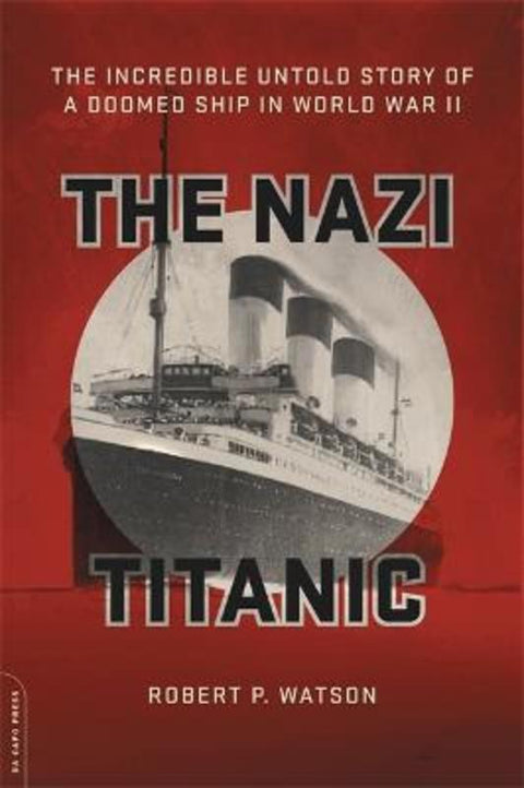 The Nazi Titanic by Robert Watson - 9780306825439