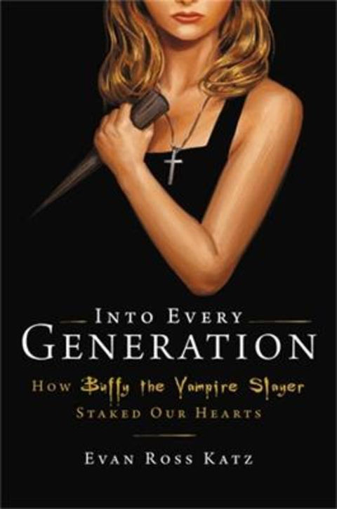 Into Every Generation a Slayer Is Born by Evan Ross Katz - 9780306826689