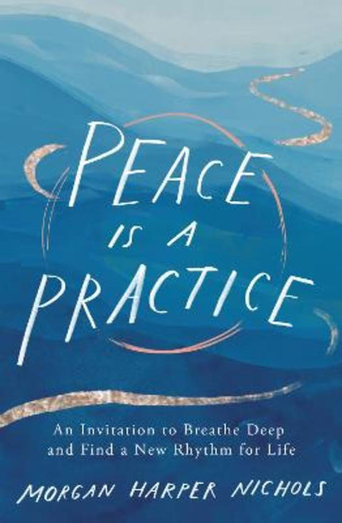 Peace Is a Practice by Morgan Harper Nichols - 9780310361701