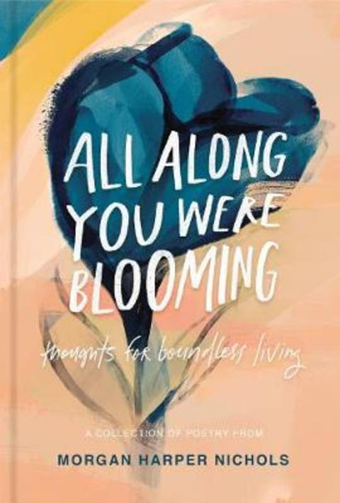 All Along You Were Blooming by Morgan Harper Nichols - 9780310454076