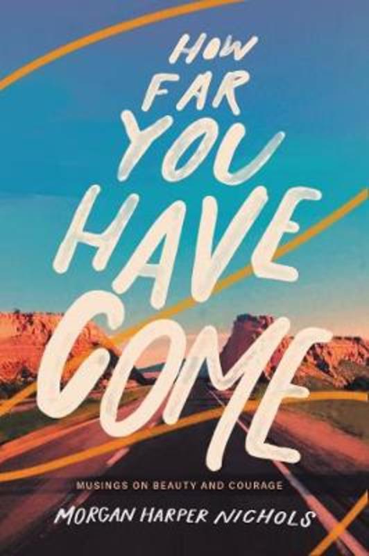 How Far You Have Come by Morgan Harper Nichols - 9780310456599