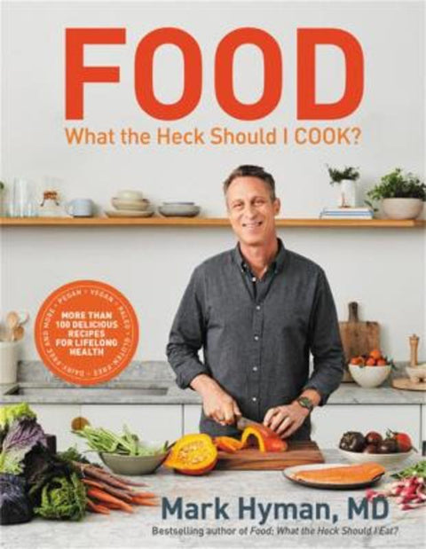 Food: What the Heck Should I Cook? by Dr. Mark Hyman, MD - 9780316453134