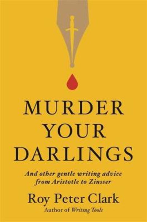 Murder Your Darlings by Roy Peter Clark - 9780316481885