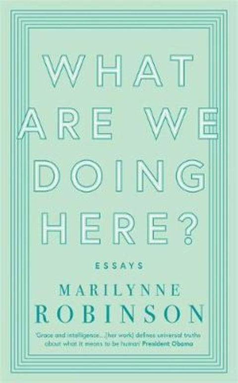 What are We Doing Here? by Marilynne Robinson - 9780349010441