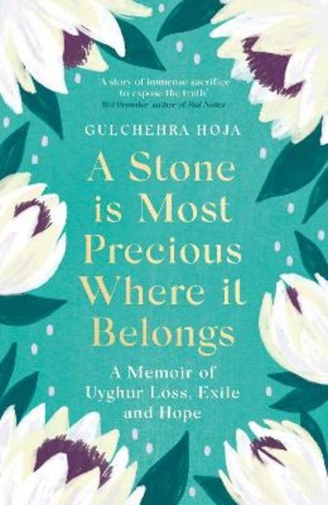 A Stone is Most Precious Where It Belongs by Gulchehra Hoja - 9780349015965