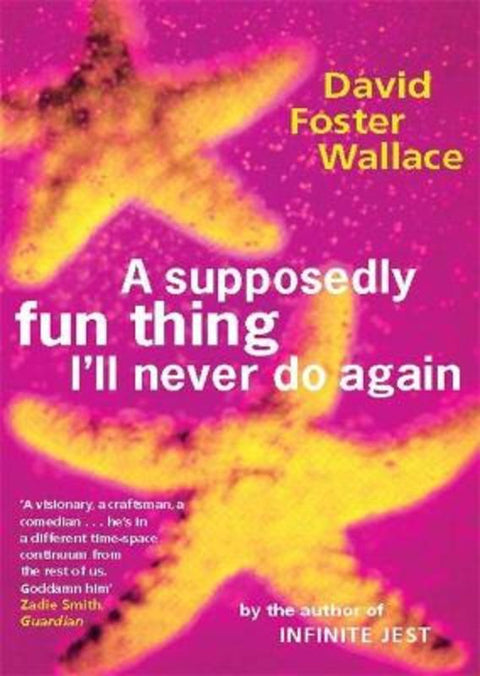 A Supposedly Fun Thing I'll Never Do Again by David Foster Wallace - 9780349110011