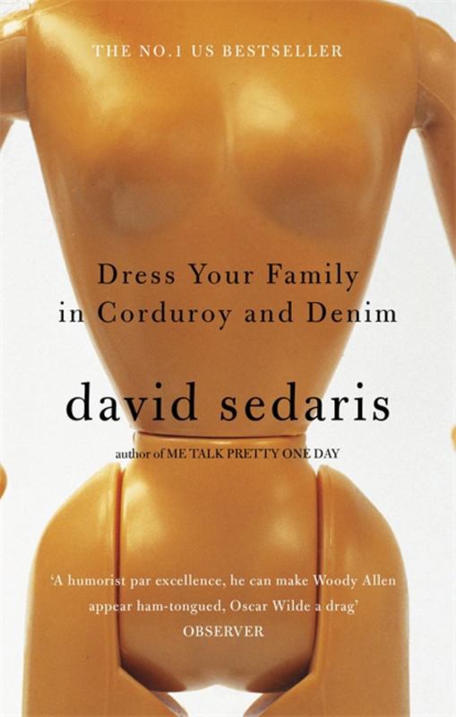 Dress Your Family In Corduroy And Denim by David Sedaris - 9780349116709