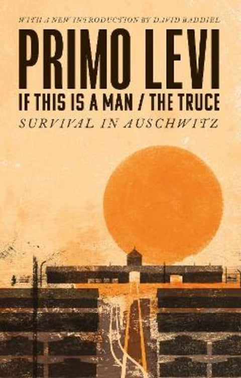 If This Is A Man/The Truce (50th Anniversary Edition): Surviving Auschwitz by Primo Levi - 9780349142869