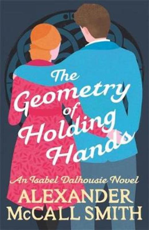 The Geometry of Holding Hands by Alexander McCall Smith - 9780349144092