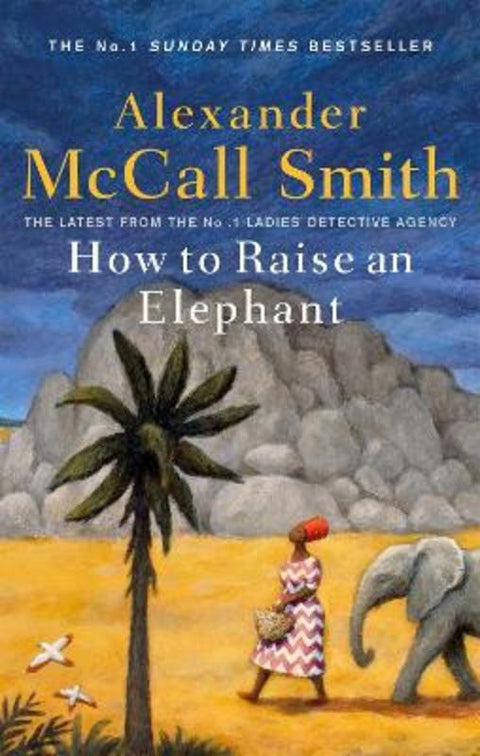 How to Raise an Elephant by Alexander McCall Smith - 9780349144108