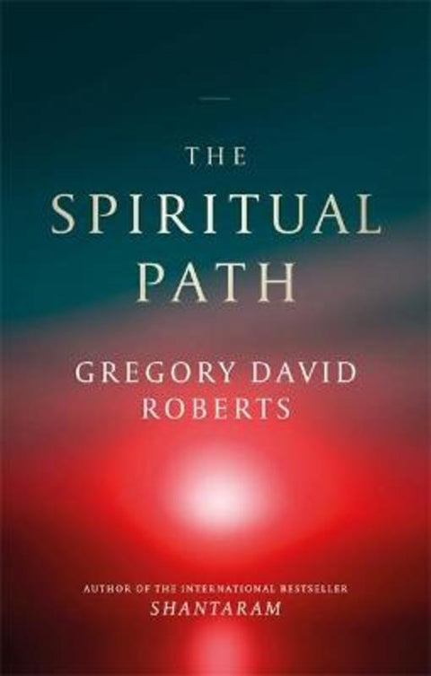 The Spiritual Path by Gregory David Roberts - 9780349144672