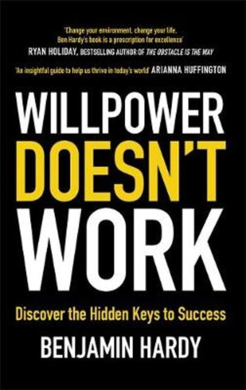 Willpower Doesn't Work by Benjamin Hardy, Jr. - 9780349417943