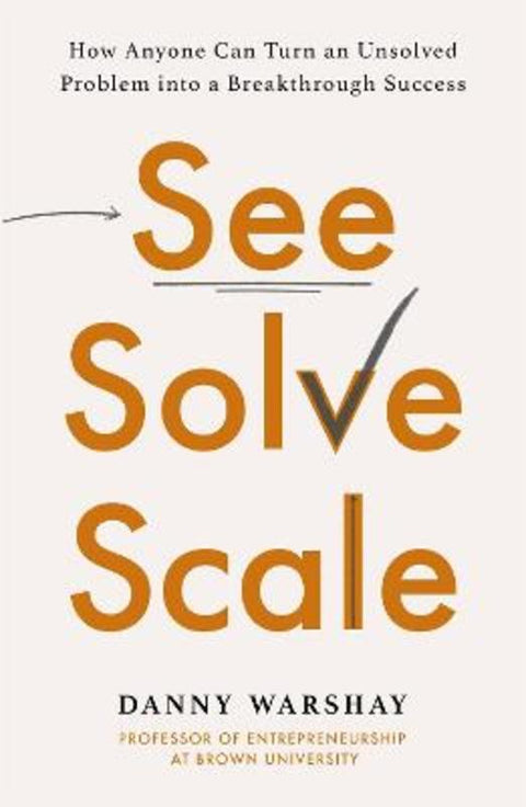 See, Solve, Scale by Professor Danny Warshay - 9780349427355