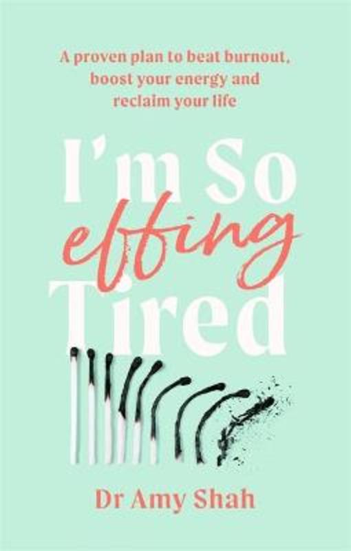 I'm So Effing Tired by Amy Shah - 9780349427904