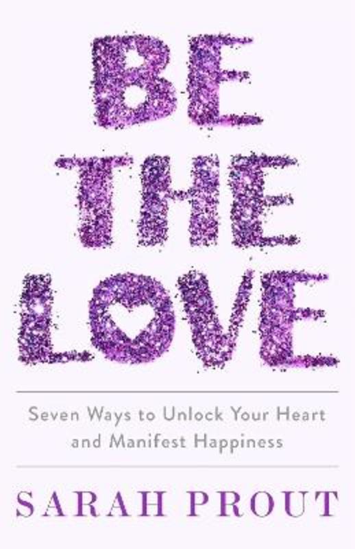 Be the Love by Sarah Prout - 9780349428185