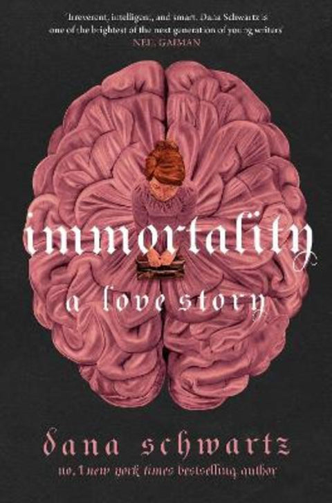 Immortality: A Love Story by Dana Schwartz - 9780349433400