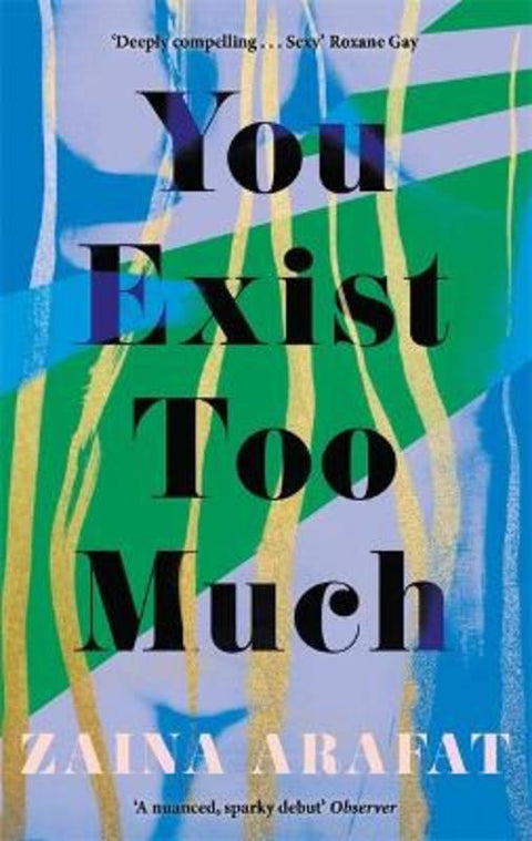 You Exist Too Much by Zaina Arafat - 9780349701776