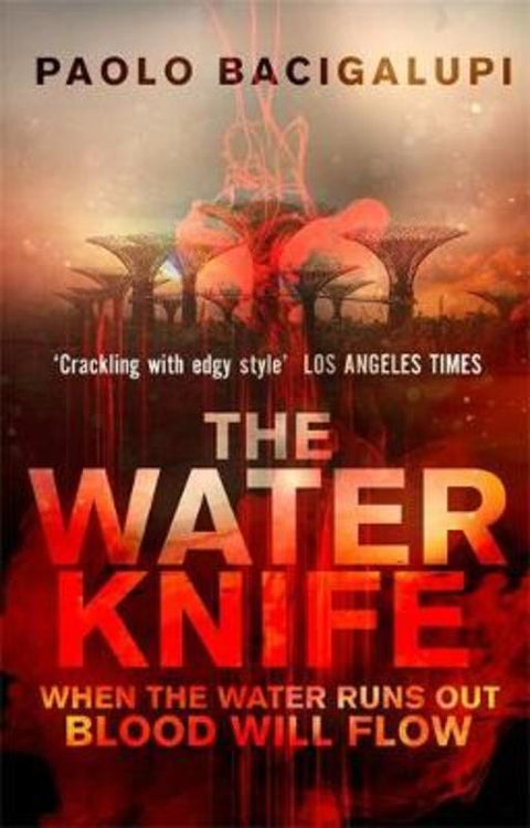 The Water Knife by Paolo Bacigalupi - 9780356500546