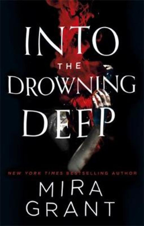 Into the Drowning Deep by Mira Grant - 9780356508108