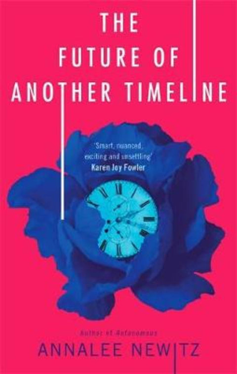 The Future of Another Timeline by Annalee Newitz - 9780356511238