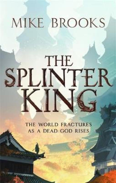 The Splinter King by Mike Brooks - 9780356513928