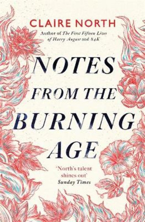 Notes from the Burning Age by Claire North - 9780356514741