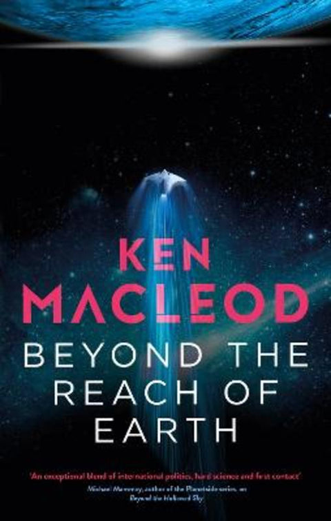 Beyond the Reach of Earth by Ken MacLeod - 9780356514802