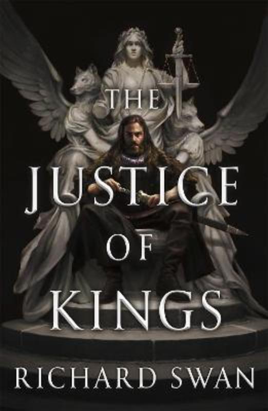 The Justice of Kings by Richard Swan - 9780356516417