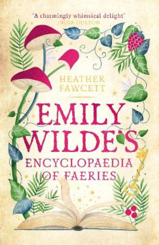 Emily Wilde's Encyclopaedia of Faeries by Heather Fawcett - 9780356519135