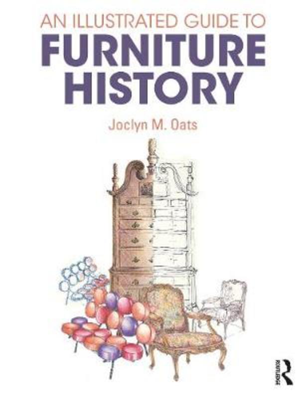 An Illustrated Guide to Furniture History by Joclyn M. Oats - 9780367406561