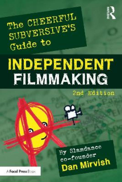 The Cheerful Subversive's Guide to Independent Filmmaking by Dan Mirvish - 9780367566975