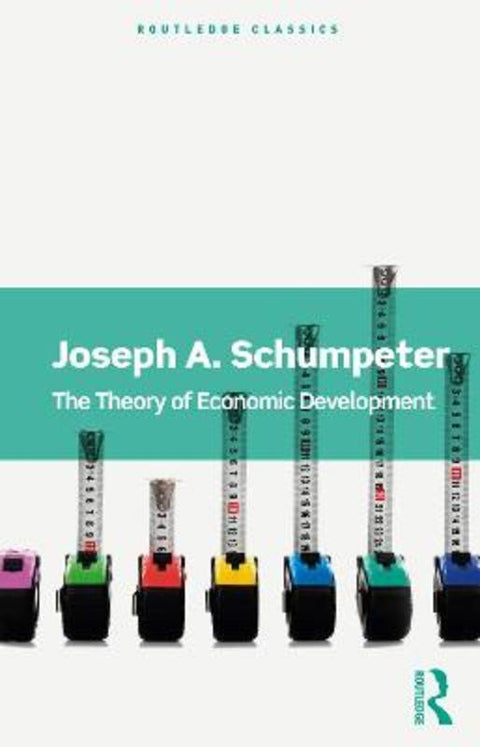 The Theory of Economic Development by Joseph A. Schumpeter - 9780367705268