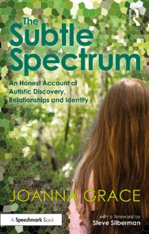 The Subtle Spectrum: An Honest Account of Autistic Discovery, Relationships and Identity by Joanna Grace - 9780367709235