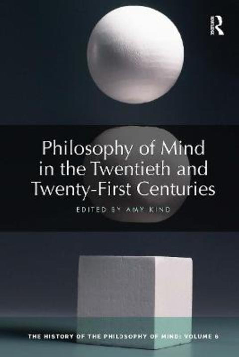 Philosophy of Mind in the Twentieth and Twenty-First Centuries by Amy Kind - 9780367734121