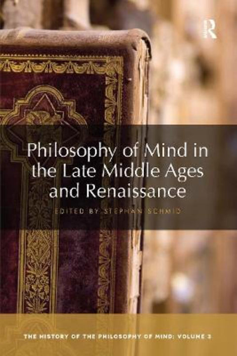 Philosophy of Mind in the Late Middle Ages and Renaissance by Stephan Schmid - 9780367734145