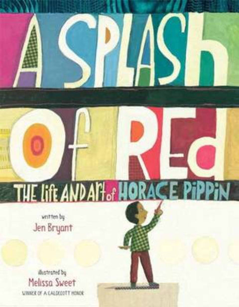 A Splash of Red: The Life and Art of Horace Pippin by Jen Bryant - 9780375867125