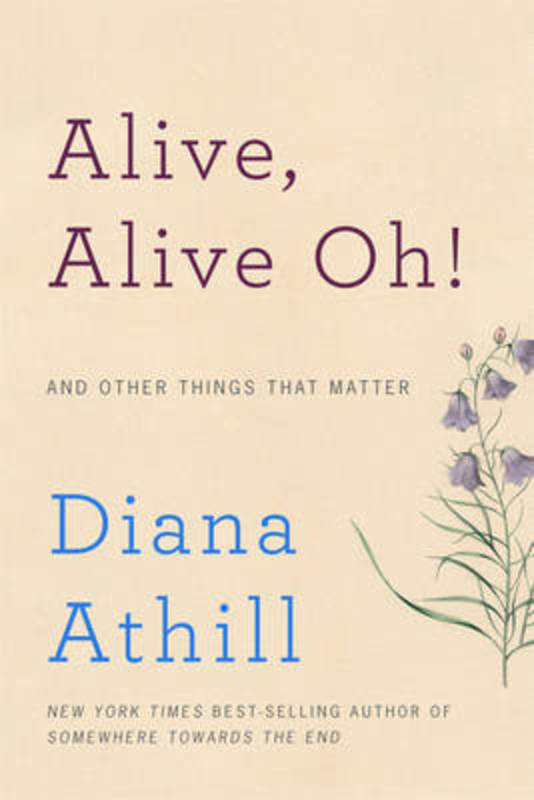 Alive, Alive Oh! by Diana Athill - 9780393253719