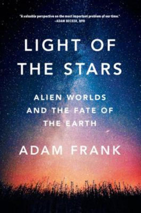 Light of the Stars by Adam Frank (University of Rochester) - 9780393357066