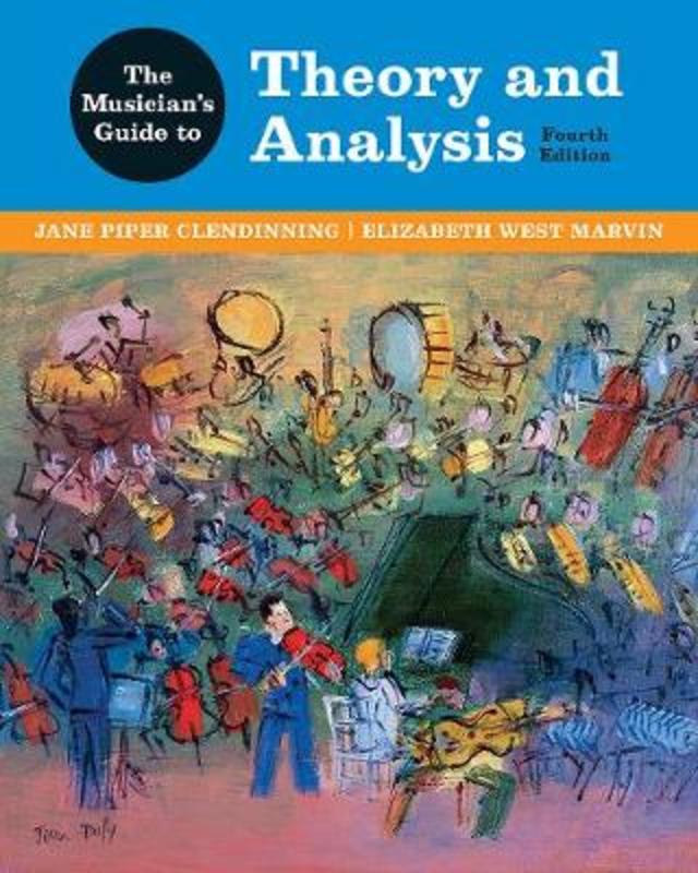 The Musician's Guide to Theory and Analysis by Jane Piper Clendinning (Florida State University College of Music) - 9780393442403